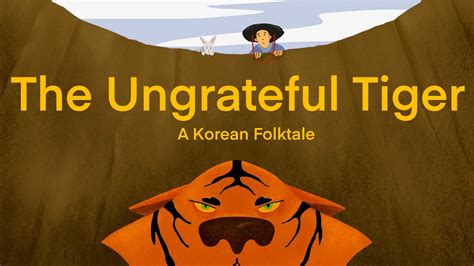  The Ungrateful Tiger!  A 19th Century Korean Folktale About Unexpected Consequences and Lost Opportunities.